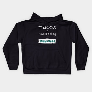 Mountain Biking, Tacos + Mountain Biking = Happiness Kids Hoodie